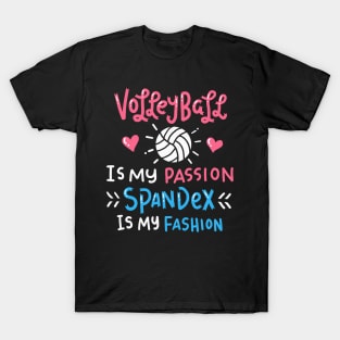 Volleyball is My Passion Spandex is My Fashion T-Shirt